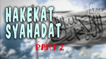 Bagian 2 || HAKEKAT SYAHADAT || Ngaji Tauhid || Oleh KH Mukhlason Rosyid