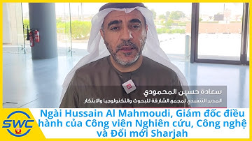 Ngài Hussain Al Mahmoudi, Giám đốc điều hành của Công viên Nghiên cứu, Công nghệ và Đổi mới Sharjah