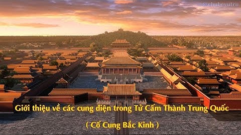 Giới Thiệu Về Các Cung Điện Trong Tử Cấm Thành Bắc Kinh Trung Quốc