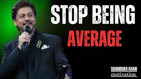SHAH RUKH KHAN: STOP BEING AVERAGE – THE MOTIVATIONAL SPEECH THAT CHANGES EVERYTHING