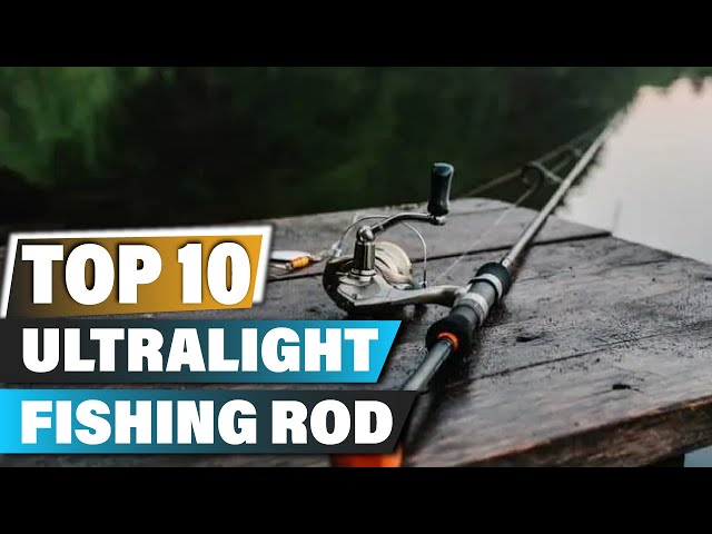 Best Ultralight Fishing Rods In 2023 - Top 10 Ultralight Fishing