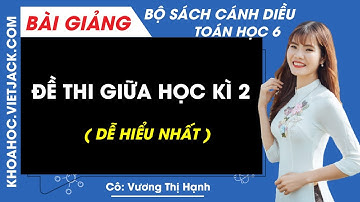 Đề thi giữa học kì 2 | Toán lớp 6 Cánh diều (DỄ HIỂU NHẤT)