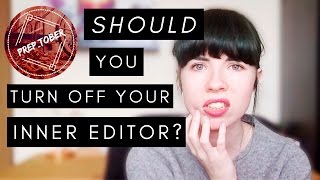 SHOULD You Turn Off Your Inner Editor