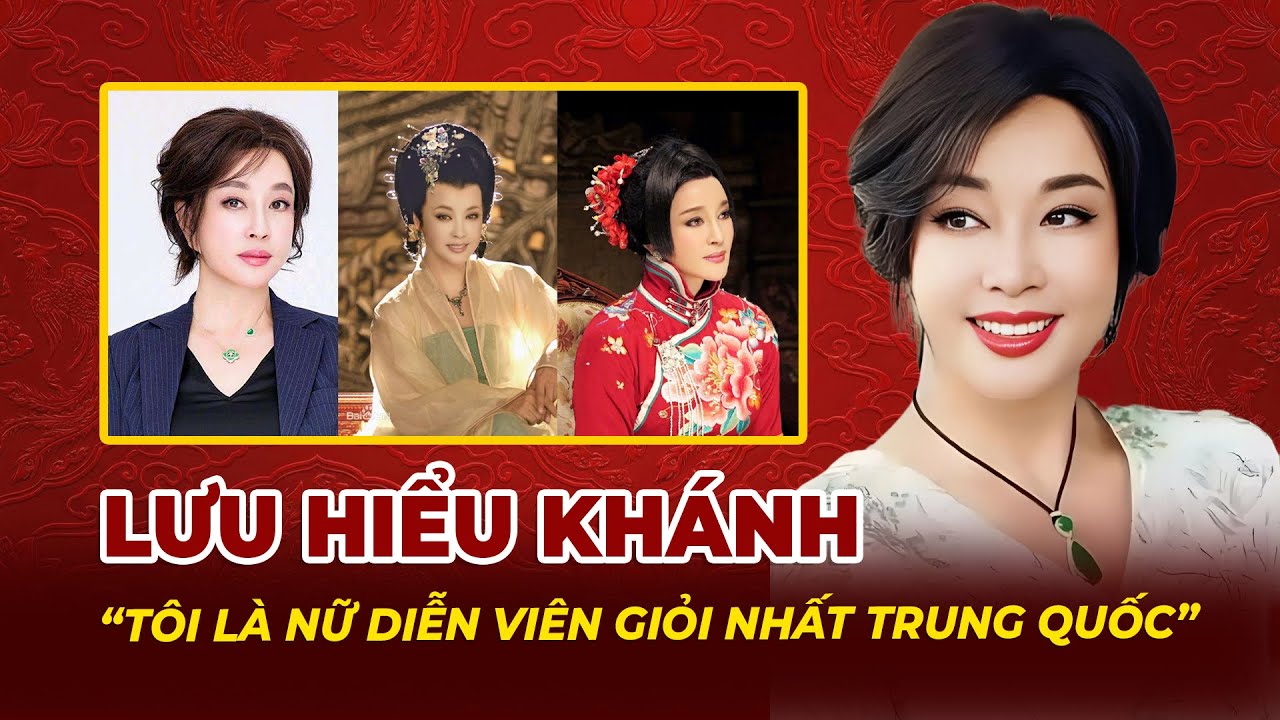 Giải Mã Lưu Hiểu Khánh: Tôi Là Nữ Diễn Viên Giỏi Nhất Trung Quốc | Tệp Tin Mật