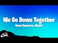 Dove Cameron, Khalid - We Go Down Together (Lyrics)