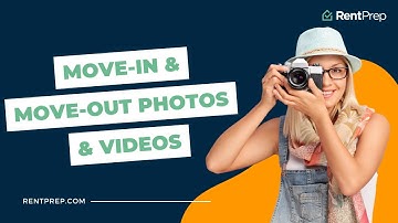How To Take Move-In And Move-Out Photos & Videos