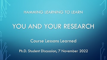 Hamming, Learning to Learn course discussions 2022: You and Your Research