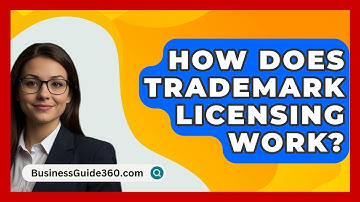 How Does Trademark Licensing Work? - BusinessGuide360.com