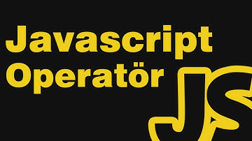 Javascript Dersleri 07 - Operatörler