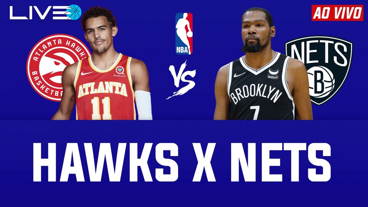 NBA AO VIVO ATLANTA HAWKS x BROOKLYN NETS l Trae Young vs Kevin