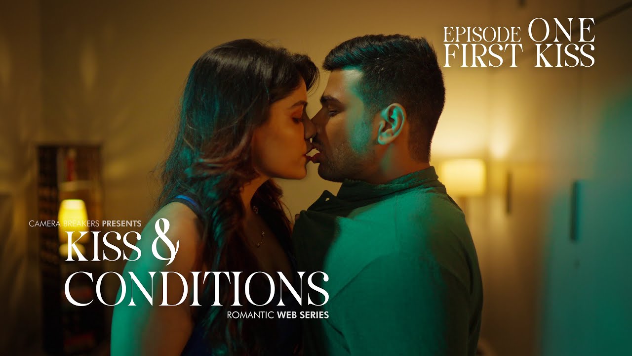 Kiss  Conditions  EP1   First Kiss  New Romantic Web Series 2024  KC  Camera Breakers