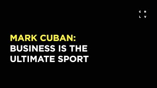 Mark Cuban: Business is the Ultimate Sport