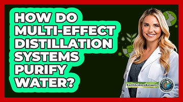 How Do Multi-effect Distillation Systems Purify Water? - Earth Science Answers