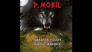 P.Mobil - Farkasok völgye - Kárpát-medence (full album) 2014