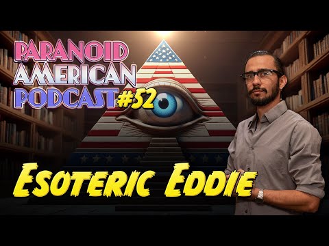 Paranoid American Podcast 052: Esoteric Eddie