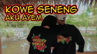 SEDOYO MAWUT - Kowe Seneng Aku Ayem