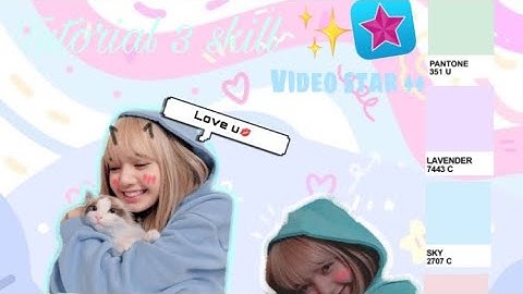 Tutorial 3 skill Video Star✨|| jenny