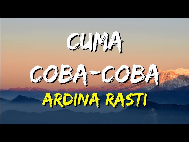 Ardina Rasti - Cuma Coba - Coba (Lirik) class=