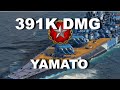 YAMATO - 391K DMG - 4,6K EXP - World of Warships