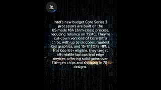 Intel reduces TSMC dependence with U.S.-made Core Series 3 processors.