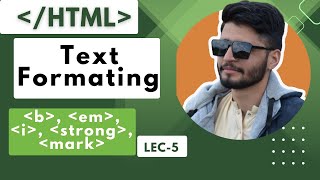 Lec 5 | Text Formatting Tags in HTML | i, em, b, strong, pre Tags | HTML Tutorial