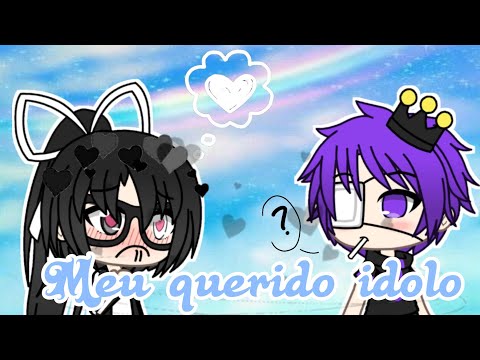 •|Meu querido idolo ❤ - {Mini-filme} GachaVerse|•
