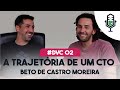 DVC 02 - Desenvolvimento, Liderança e Empreendedorismo com Beto de Castro Moreira.