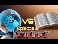 World vs God EP 2  I am God