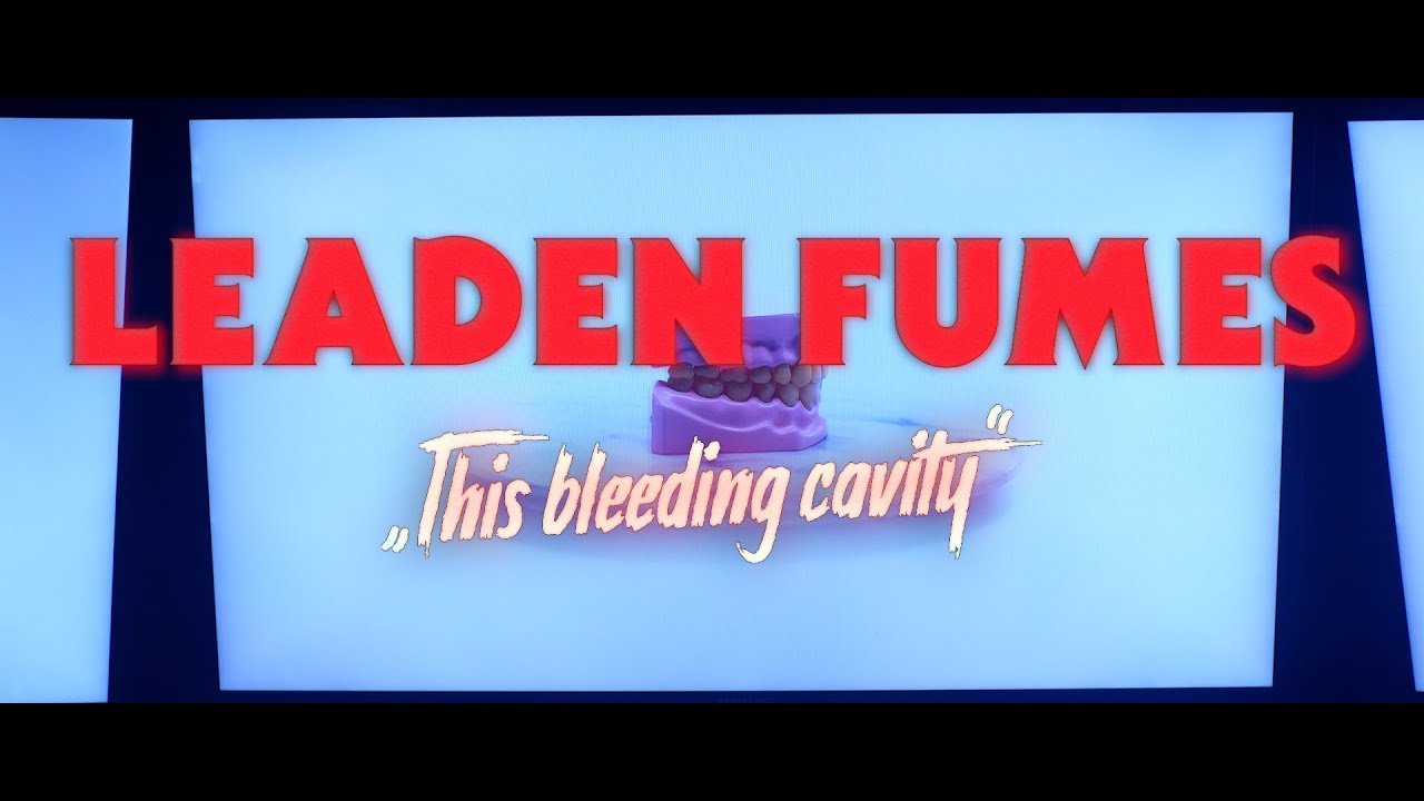 Watch Leaden Fumes - This bleeding cavity (Official Video) on YouTube Watch Leaden Fumes - This bleeding cavity (Official Video) on YouTube
