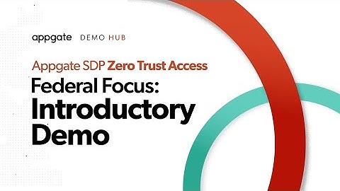 Federal Focus: Introductory Demo of Appgate SDP