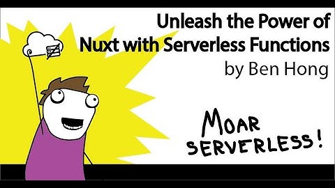 Unleash the Power of Nuxt with Serverless Functions