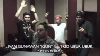 Lagu terbaru igun & ubur2 Pedes merem