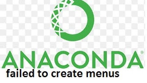 Anaconda(anaconda failed to create menus error fix)