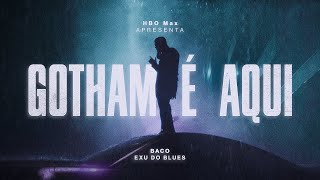 Baco Exu do Blues - Gotham É Aqui (Clipe Oficial)