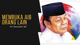 Kenapa Harus Membuka Aib Orang Lain ?  Ceramah KH Zainuddin MZ - 2022