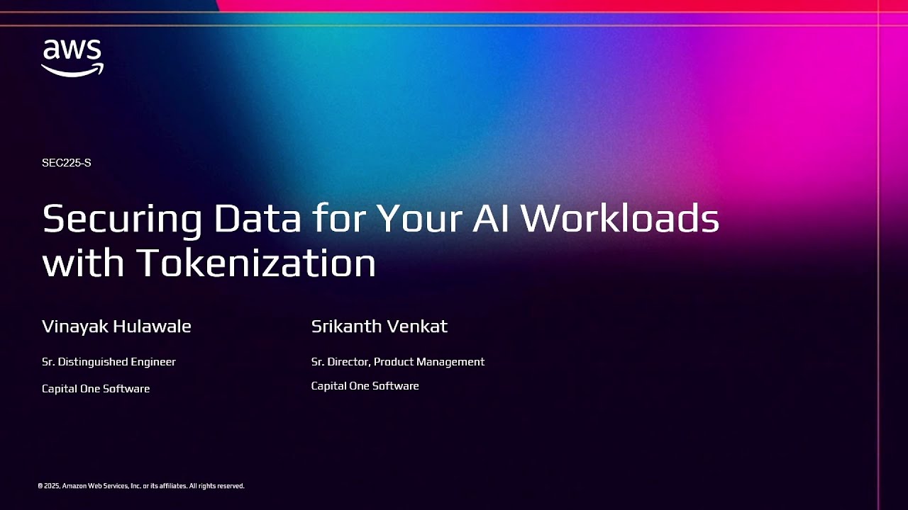 AWS re:Invent 2025 - Securing data for your AI workloads with tokenization (SEC225)