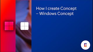 How i create Concept - Windows Concept Presented by EonC9