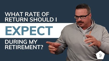 RATE OF RETURN: What To Expect in Retirement.