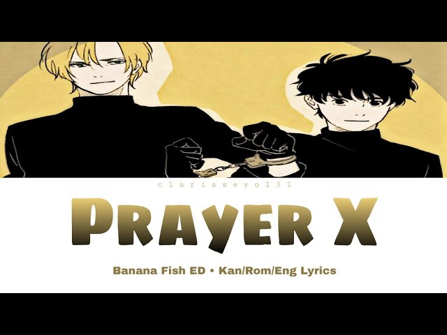 King Gnu - Prayer X 『 フジテレビ“ノイタミナ”アニメ』BANANA FISH ED.1 Kan/Rom/Eng Lyrics class=