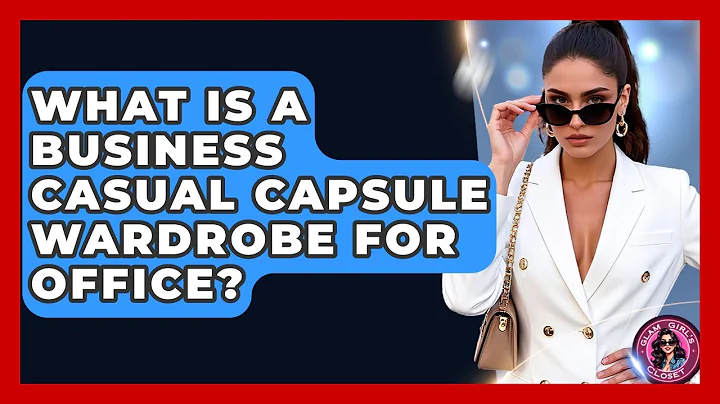 What Is A Business Casual Capsule Wardrobe For Office? - Glam Girl's Closet