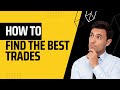 My 3 Step Process for Finding the Best Trades