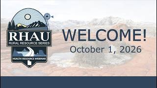 October 2026 RHAU Rural Resource Webinar Series