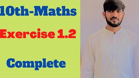 Exercise 1.2 class 10 complete | 10th class maths chapter 1 exercise 1.2 | ex 1.2 matric part 1