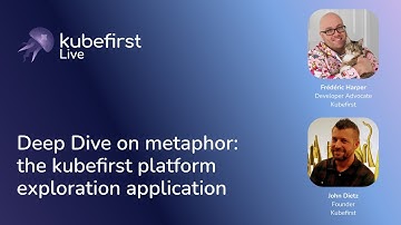Deep Dive on metaphor: the kubefirst platform exploration application