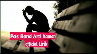 Pas Band Arti Kawan (  Lirik )