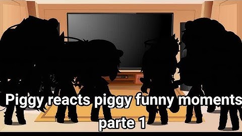 💮piggy reacts piggy funny moments parte 1💮