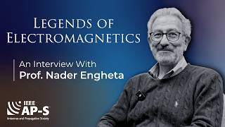 Legends of Electromagnetics: Prof. Nader Engheta