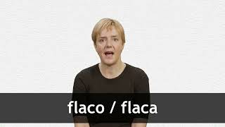 How to pronounce FLACO / FLACA in European Spanish