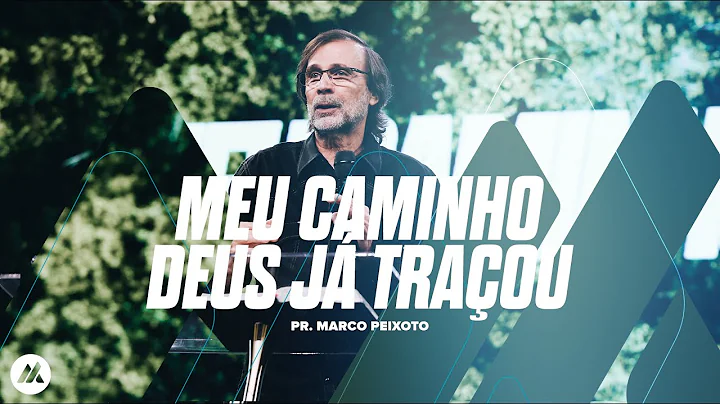 Meu Caminho Deus J Traou | Pr. Marco Peixoto | CEI...