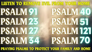 LISTEN TO THESE PRAYERS TO REMOVE EVIL FROM YOUR HOME  PSALMS TO PROTECT YOUR FAMILY AND YOUR HOME